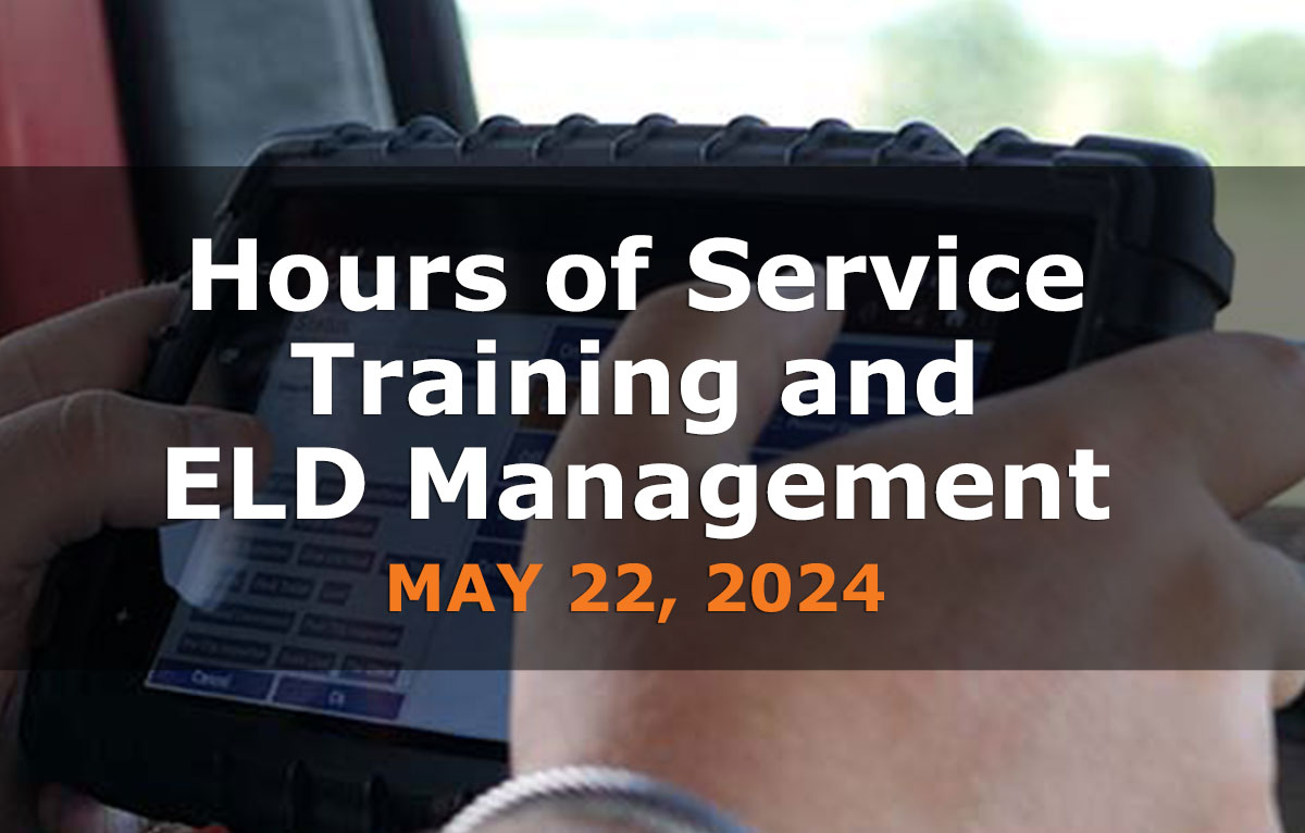Hours of Service Training and ELD Management – May 22, 2024 (In-Person or Live Webinar)