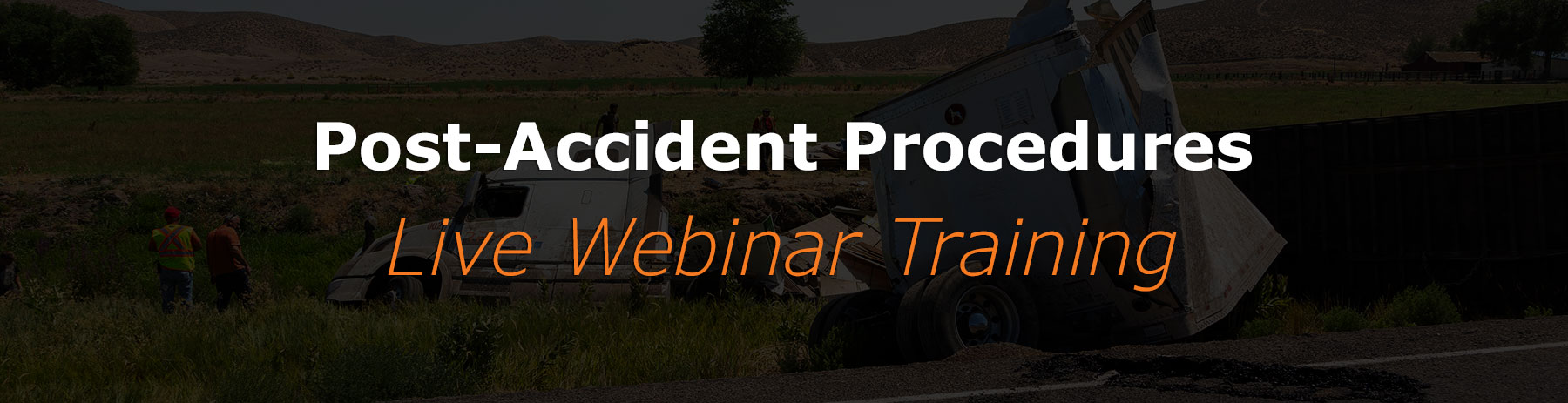 You are currently viewing Post-Accident Procedures (Live Webinar Training) (PSM)