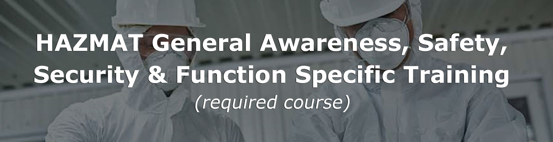 You are currently viewing HAZMAT General Awareness, Safety, Security & Function Specific Training