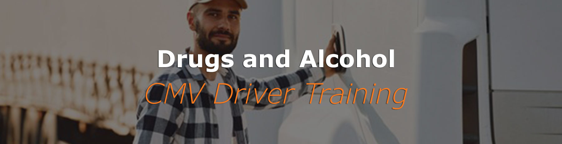 You are currently viewing Drugs and Alcohol (CMV Driver Training) (PSM)