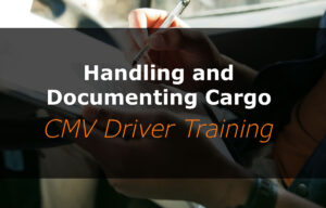 Handling and Documenting Cargo (CMV Driver Online Training)