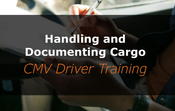 Handling and Documenting Cargo | CMV Driver Training