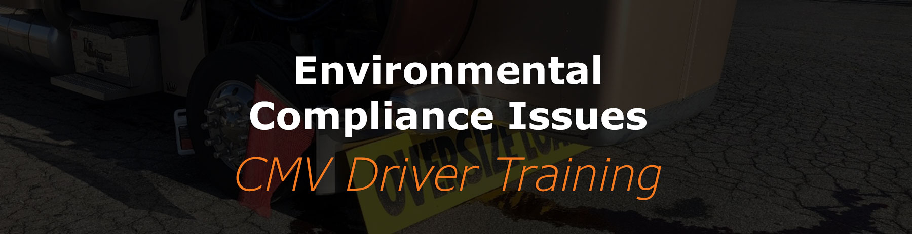 You are currently viewing Environmental Compliance Issues (CMV Driver Training)
