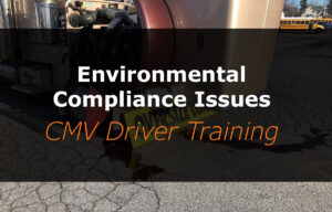 Environmental Compliance Issues (CMV Driver Training)