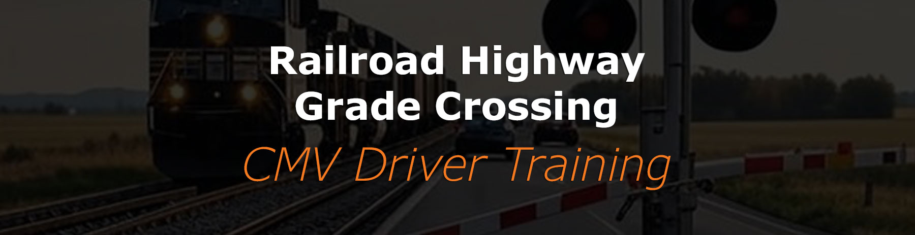 You are currently viewing Railroad Highway Grade Crossing (CMV Driver Training) (PSM)