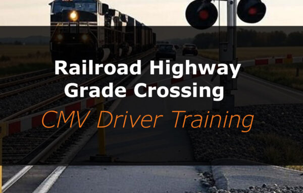 Railroad Highway Grade Crossing | CDL Online Course | CNS Learning Hub