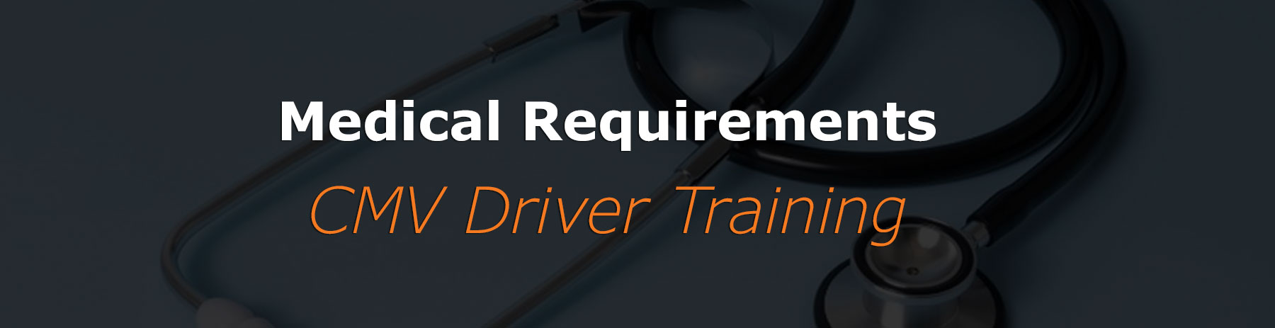 You are currently viewing Medical Requirements (CMV Driver Training) (PSM)