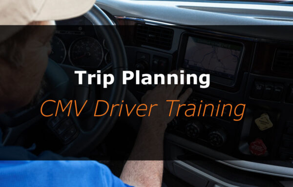 Trip Planning | CMV Driver Training