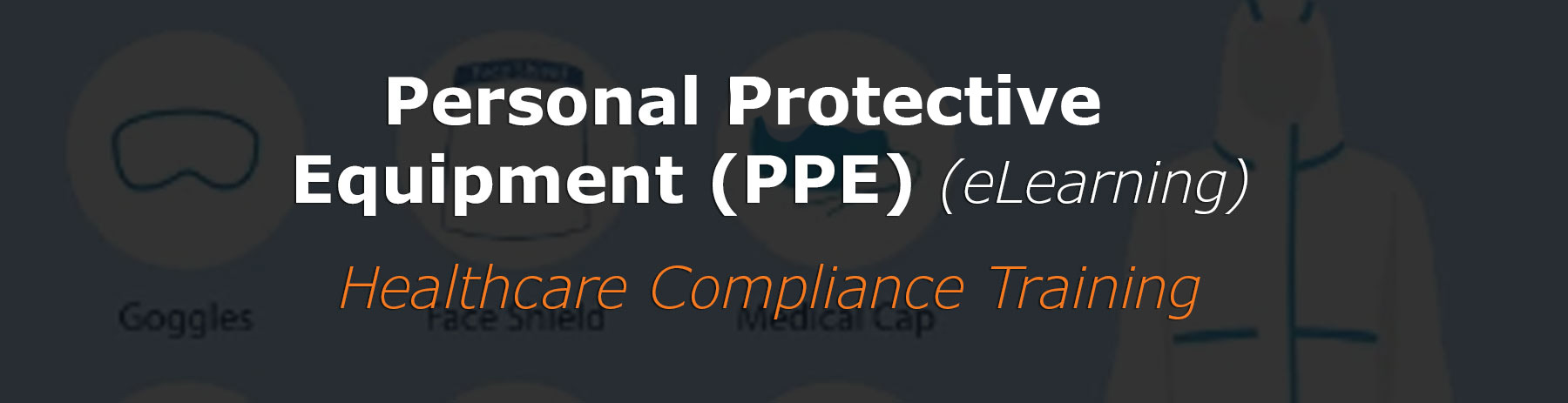 Personal Protective Equipment (PPE) Course | Healthcare Compliance Training
